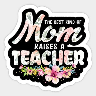 The Best Kind of Mom Raises A Teacher Mother's Day T-Shirt Sticker